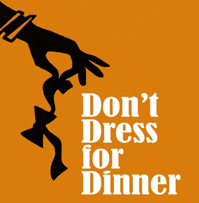 Don't Dress for Dinner